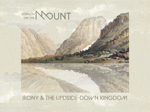 Irony & The Upside-Down Kingdom