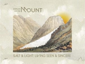 Salt & Light: Living Seen & Sincere